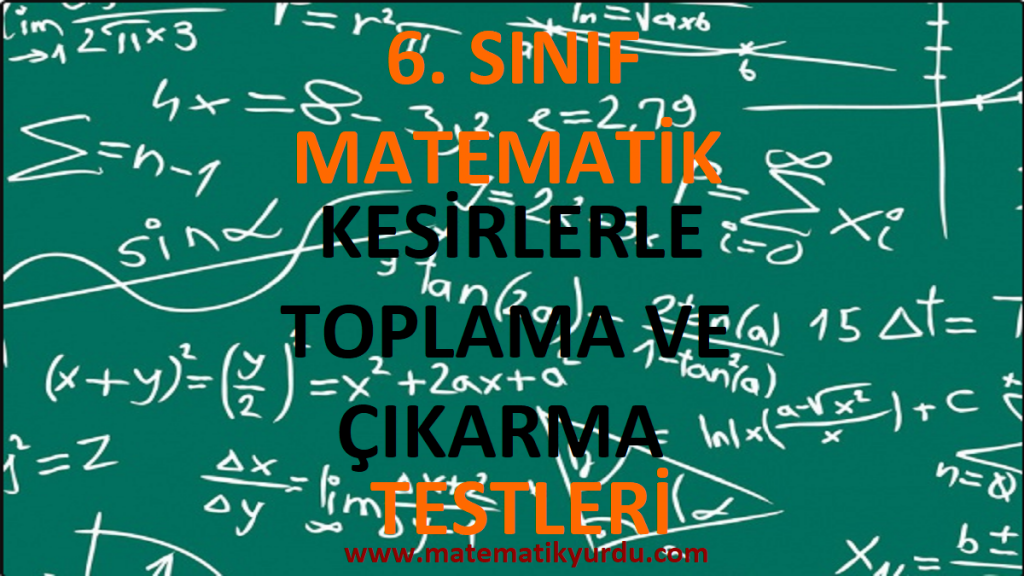 6. Sınıf Kesirlerle Toplama ve Çıkarma Testi