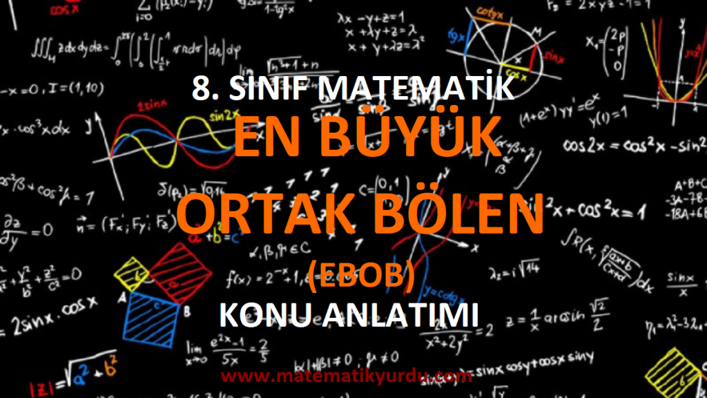 8. Sınıf En Büyük Ortak Bölen (EBOB) Konu Anlatımı