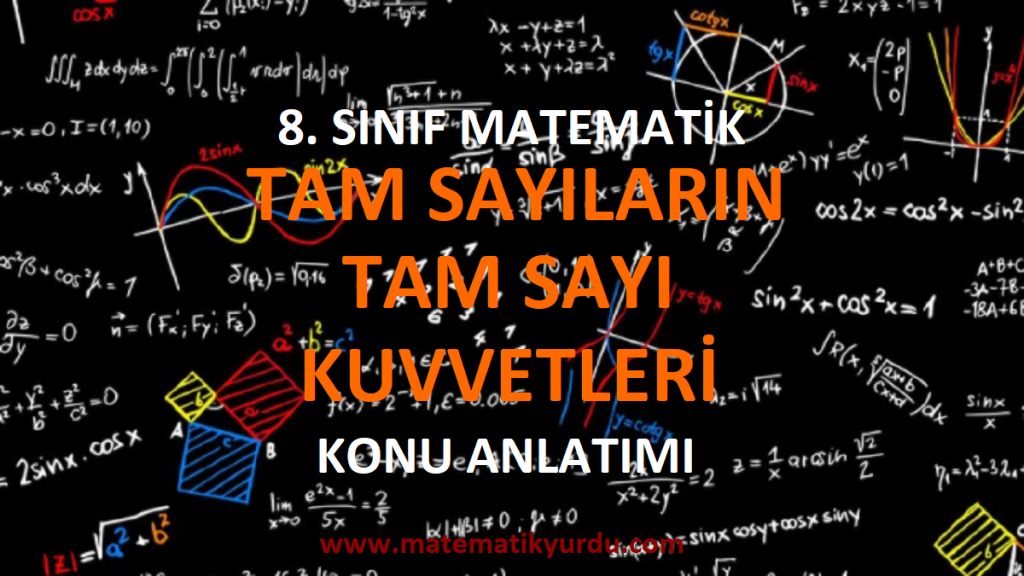 8. Sınıf Tam Sayıların Tam Sayı Kuvvetleri Konu Anlatımı