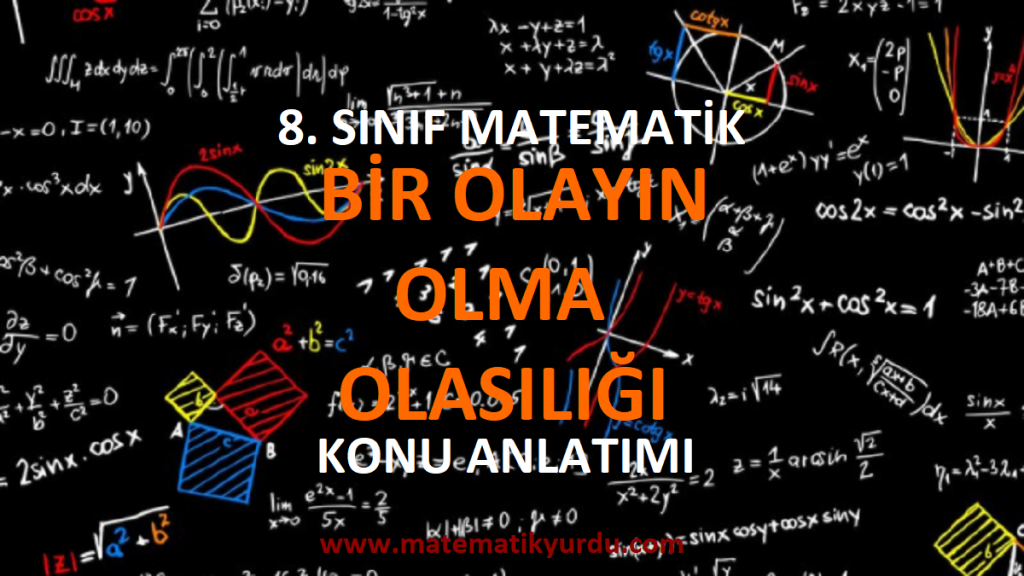 8. Sınıf Bir Olayın Olma Olasılığı Konu Anlatımı