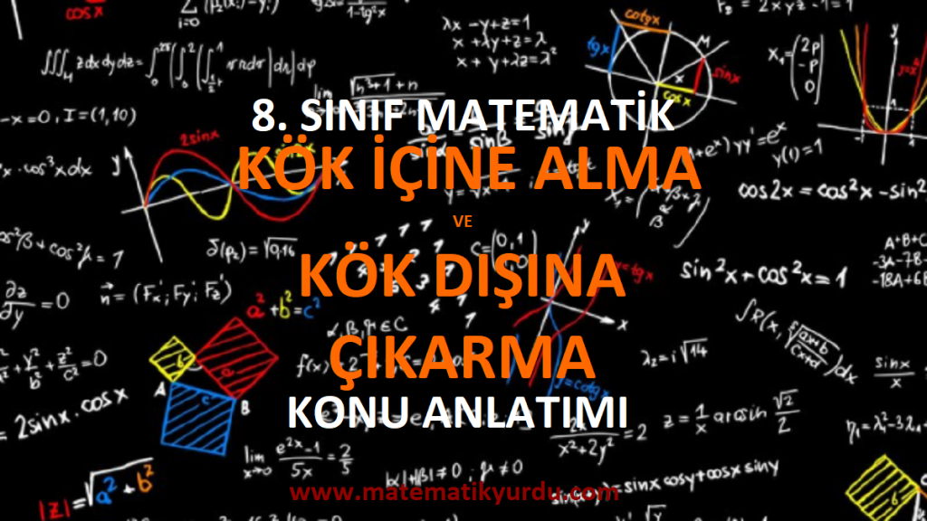 8. Sınıf Kök İçine Alma ve Kök Dışına Çıkarma Konu Anlatımı