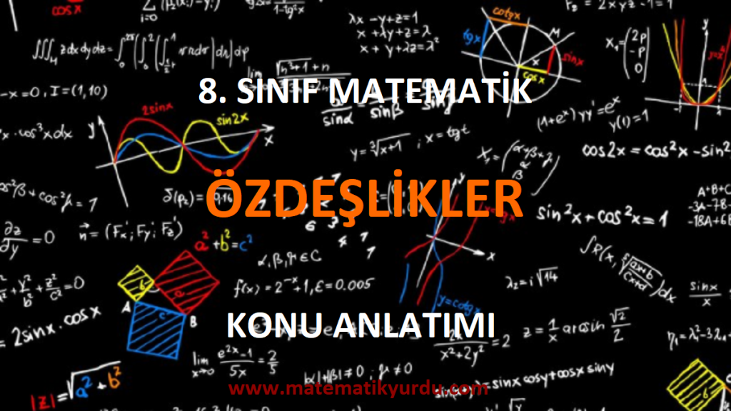8. Sınıf Özdeşlikler Konu Anlatımı