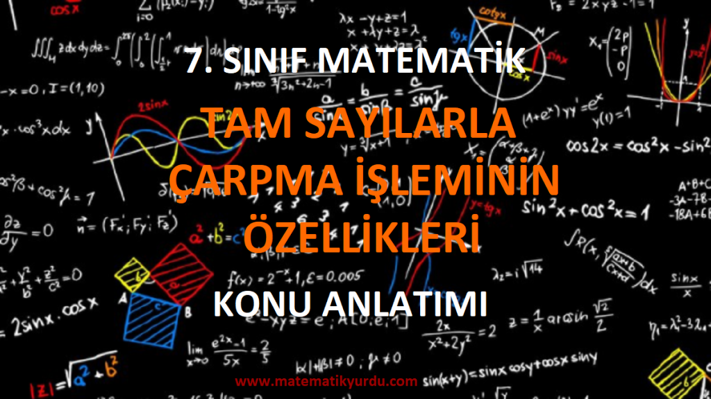 7. Sınıf Tam Sayılarla Çarpma İşleminin Özellikleri Konu Anlatımı