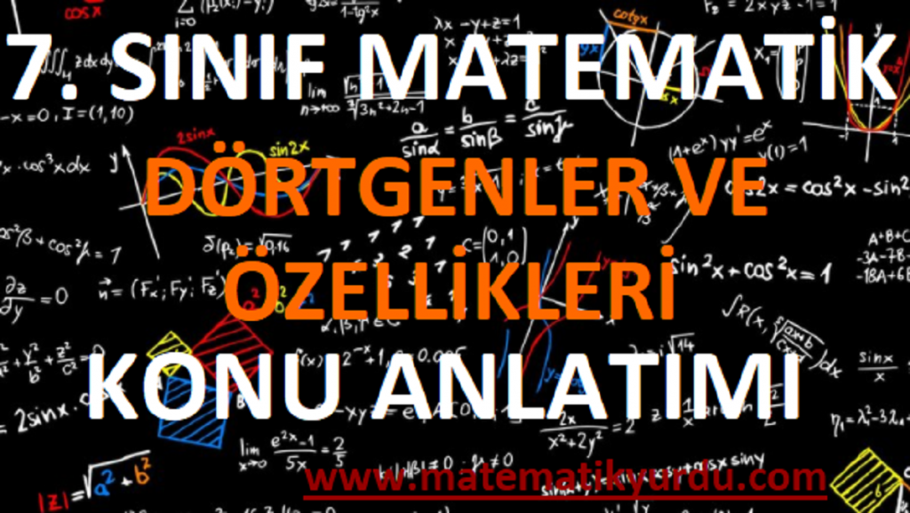 7. Sınıf Dörtgenler ve Özellikleri Konu Anlatımı