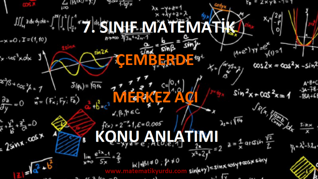 7. sınıf çemberde merkez açı konu anlatımı
