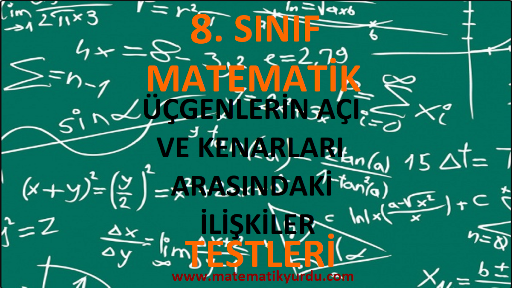 8. Sınıf Üçgenlerin Açı ve Kenarları Arasındaki İlişkiler Testi
