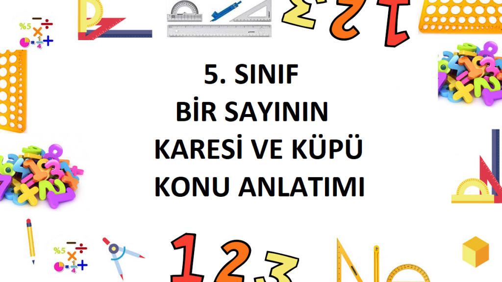 5. Sınıf Bir Sayının Karesi ve Küpü Konu Anlatımı