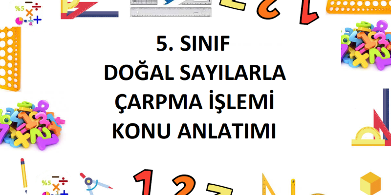 5. Sınıf Doğal Sayılarla Çarpma İşlemi Konu Anlatımı