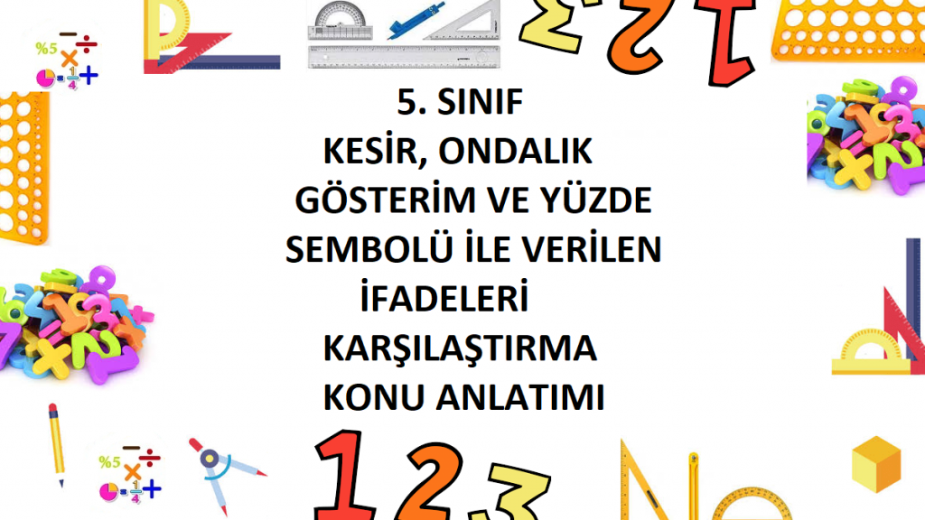 5. Sınıf Kesir, Ondalık Gösterim ve Yüzde Sembolü İle Verilen İfadeleri Karşılaştırma Konu Anlatımı