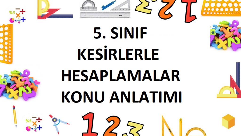 5. sınıf kesirlerle hesaplamalar konu anlatımı