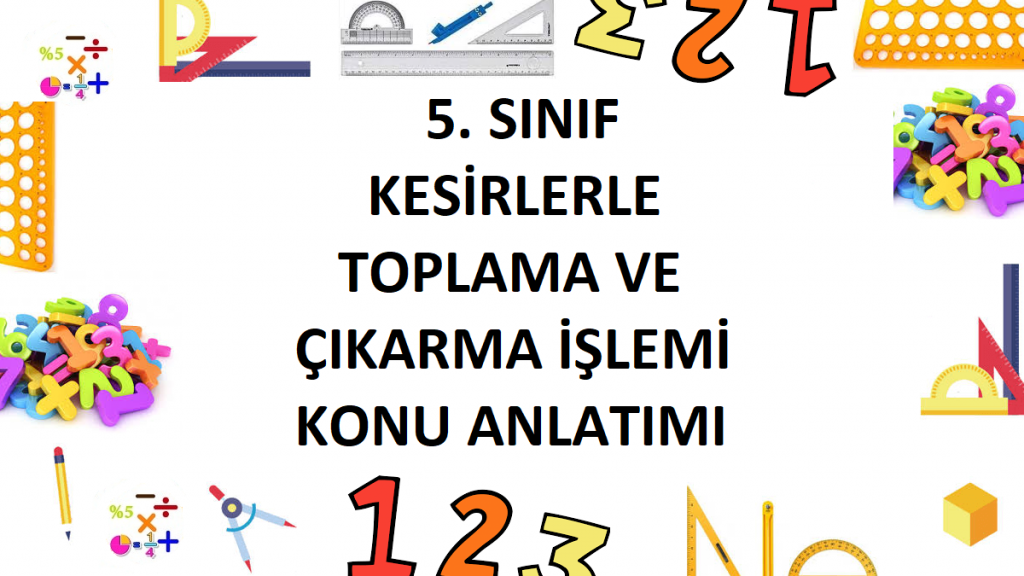 5. sınıf kesirlerle toplama ve çıkarma işlemi konu anlatımı