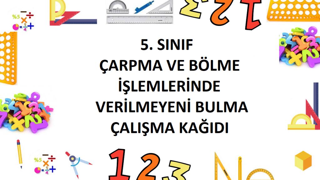 5. Sınıf Çarpma ve Bölme İşlemlerinde Verilmeyeni Bulma Çalışma Kağıdı