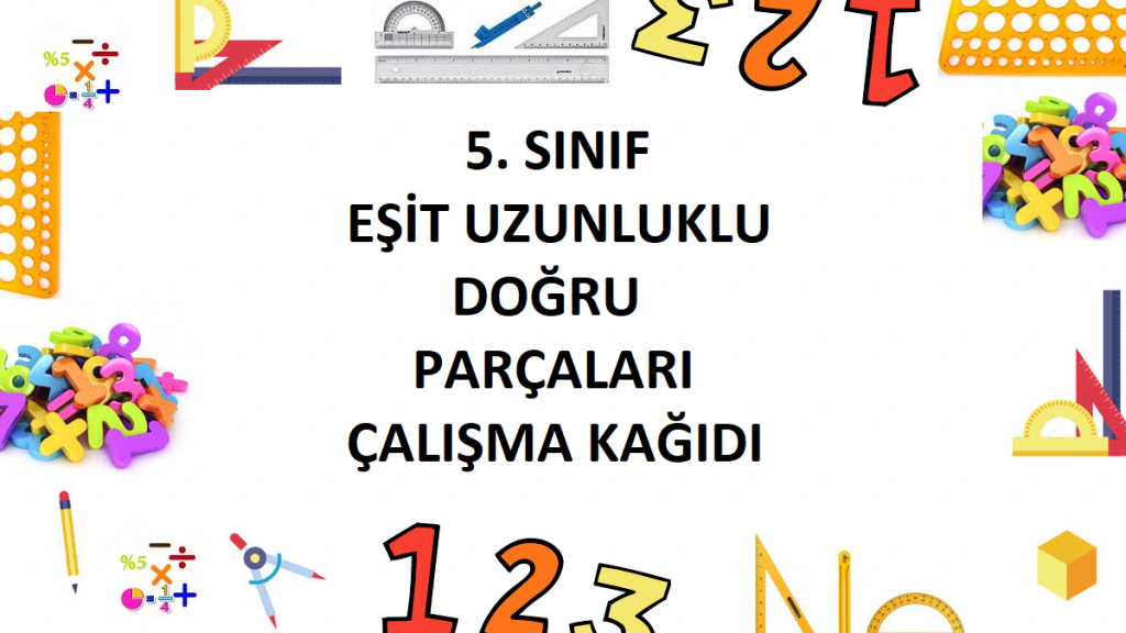 5. Sınıf Eşit Uzunluklu Doğru Parçaları Çalışma Kağıdı