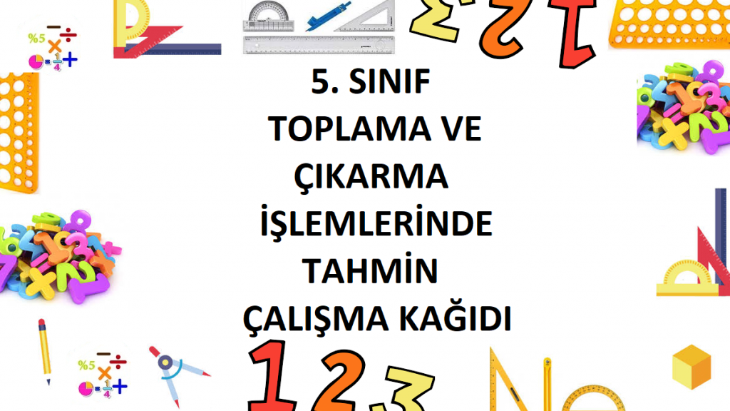 5. Sınıf Toplama ve Çıkarma İşlemlerinde Tahmin Çalışma Kağıdı