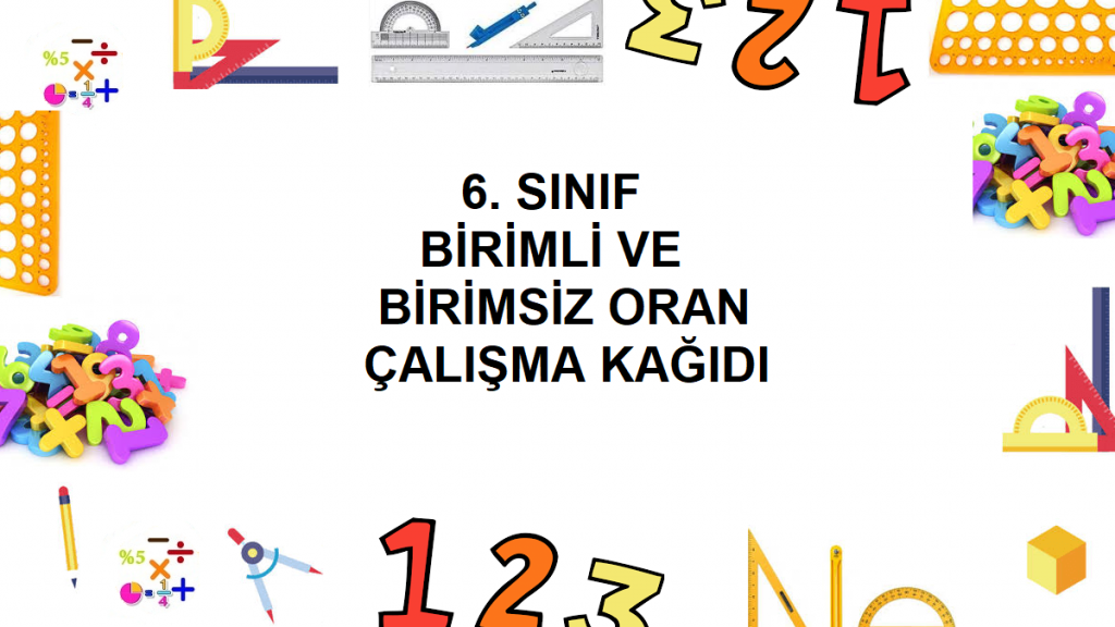 6. Sınıf Birimli ve Birimsiz Oran Çalışma Kağıdı
