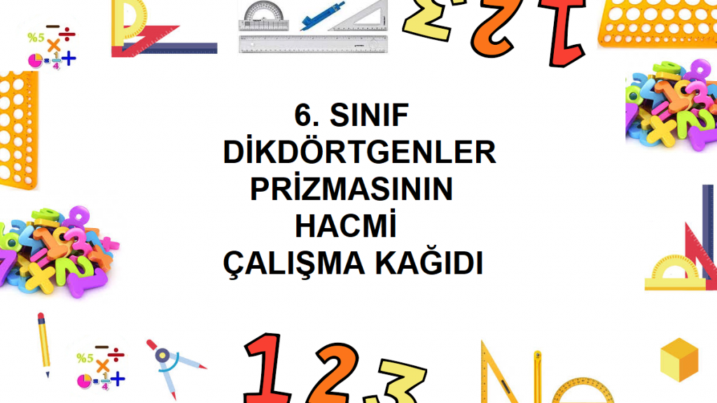 6. Sınıf Dikdörtgenler Prizmasının Hacmi Çalışma Kağıdı