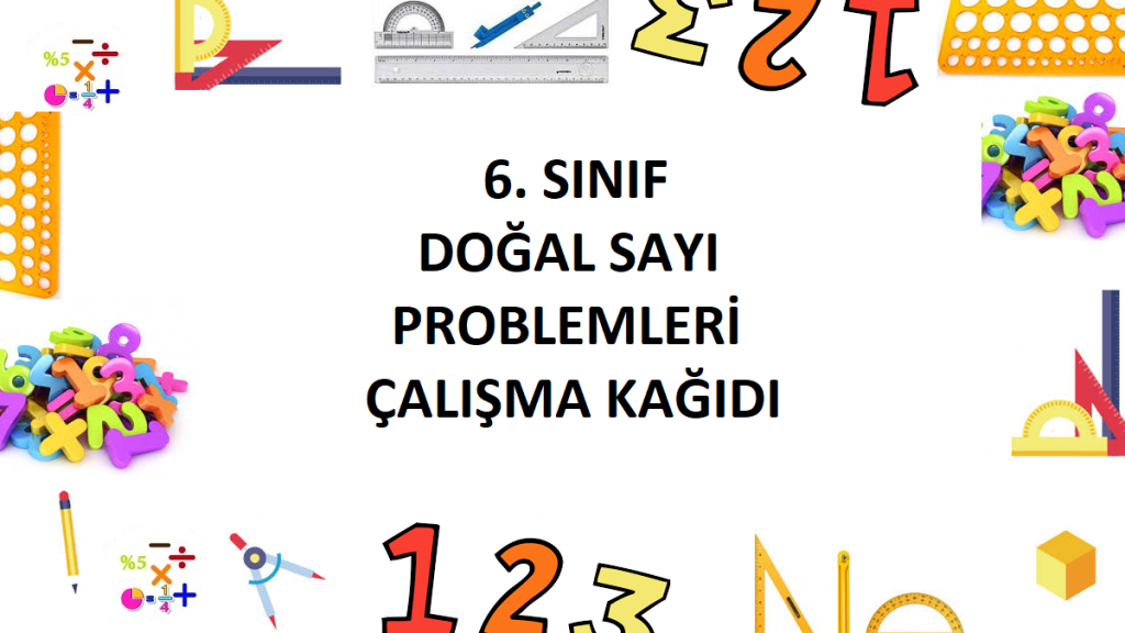 6. Sınıf Doğal Sayı Problemleri Çalışma Kağıdı
