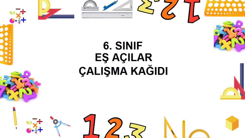 6. Sınıf Eş Açılar Çalışma Kağıdı