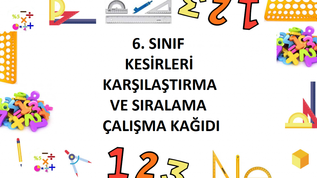 6. Sınıf Kesirleri Karşılaştırma ve Sıralama Çalışma Kağıdı