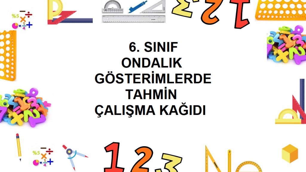 6. Sınıf Ondalık Gösterimlerde Tahmin Çalışma Kağıdı
