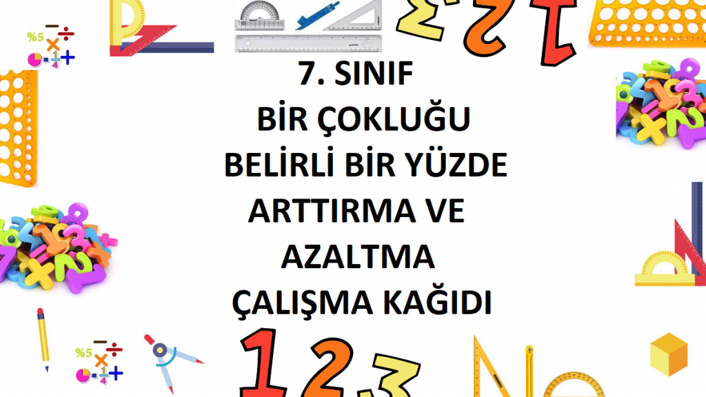 7. Sınıf Bir Çokluğu Belirli Bir Yüzde Arttırma ve Azaltma Çalışma Kağıdı