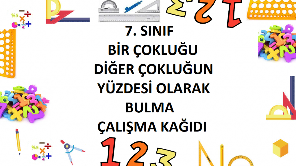 7. Sınıf Bir Çokluğu Diğer Çokluğun Yüzdesi Olarak Bulma Çalışma Kağıdı