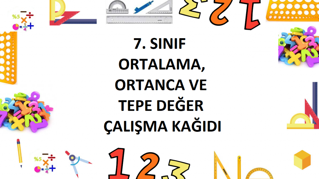 7. Sınıf Ortalama, Ortanca ve Tepe Değer Çalışma Kağıdı