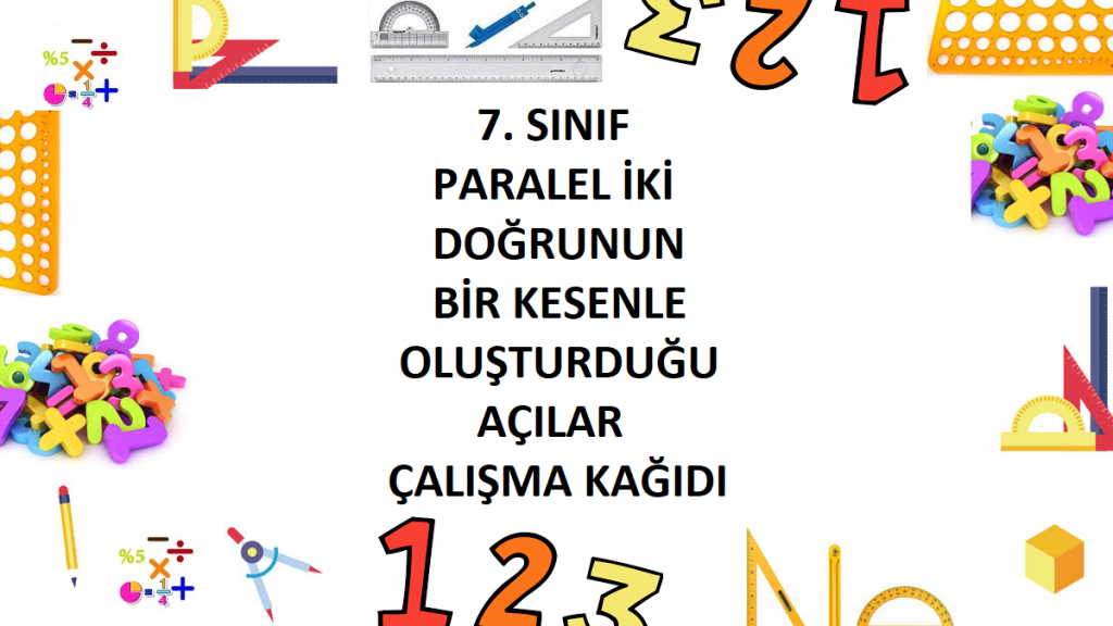 7. Sınıf Paralel İki Doğrunun Bir Kesenle Oluşturduğu Açılar Çalışma Kağıdı