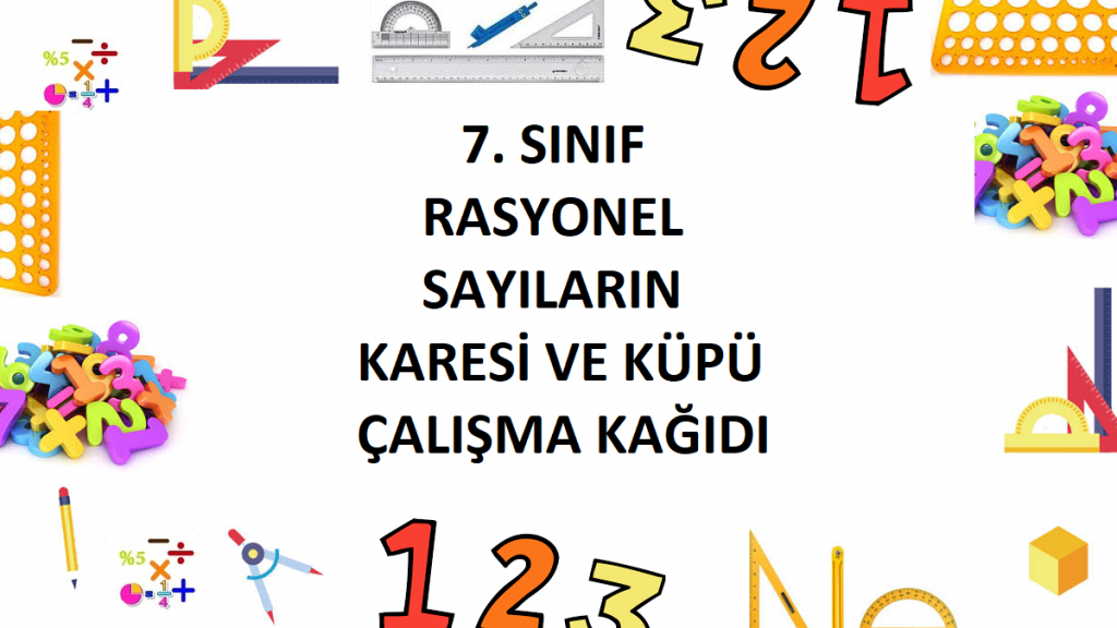 7. Sınıf Rasyonel Sayıların Karesi ve Küpü Çalışma Kağıdı