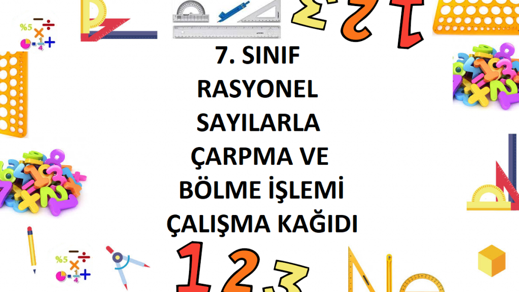 7. Sınıf Rasyonel Sayılarla Çarpma ve Bölme İşlemi Çalışma Kağıdı