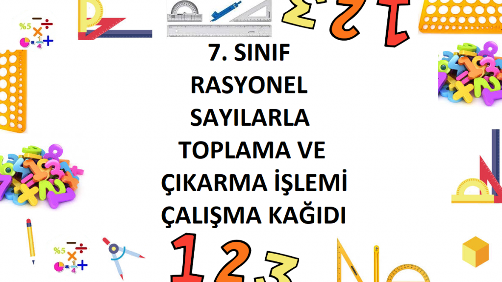 7. Sınıf Rasyonel Sayılarla Toplama ve Çıkarma İşlemi Çalışma Kağıdı