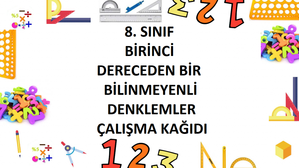 8. Sınıf Birinci Dereceden Bir Bilinmeyenli Denklemler Çalışma Kağıdı