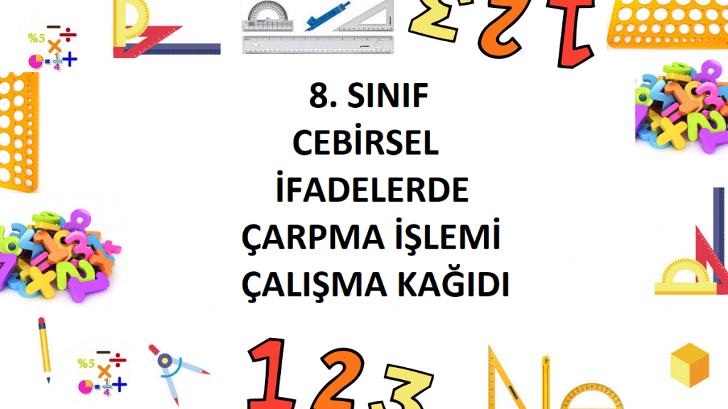 8. Sınıf Cebirsel İfadelerde Çarpma İşlemi Çalışma Kağıdı