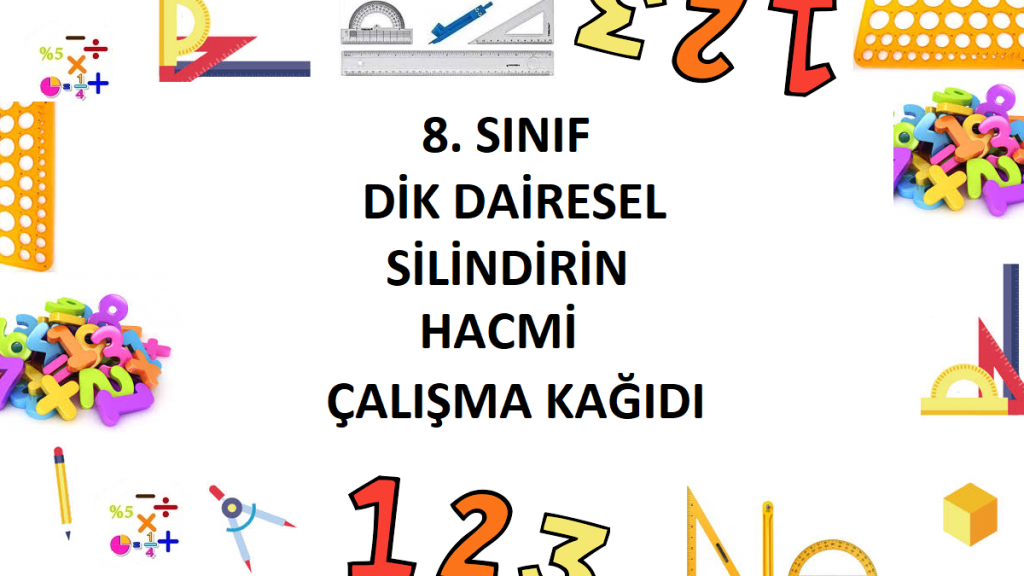 8. Sınıf Dik Dairesel Silindirin Hacmi Çalışma Kağıdı