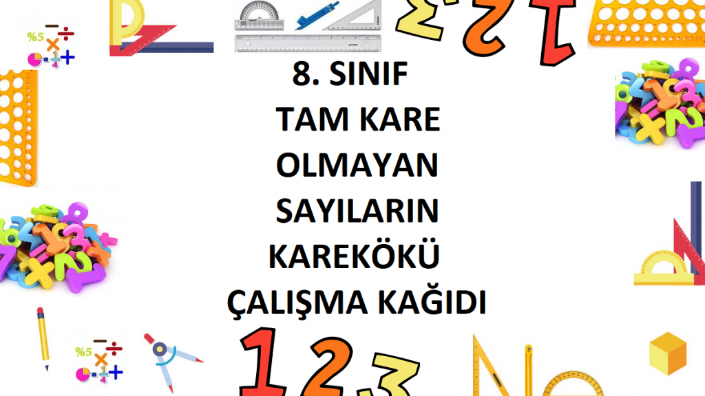 8. Sınıf Tam Kare Olmayan Sayıların Karekökü Çalışma Kağıdı