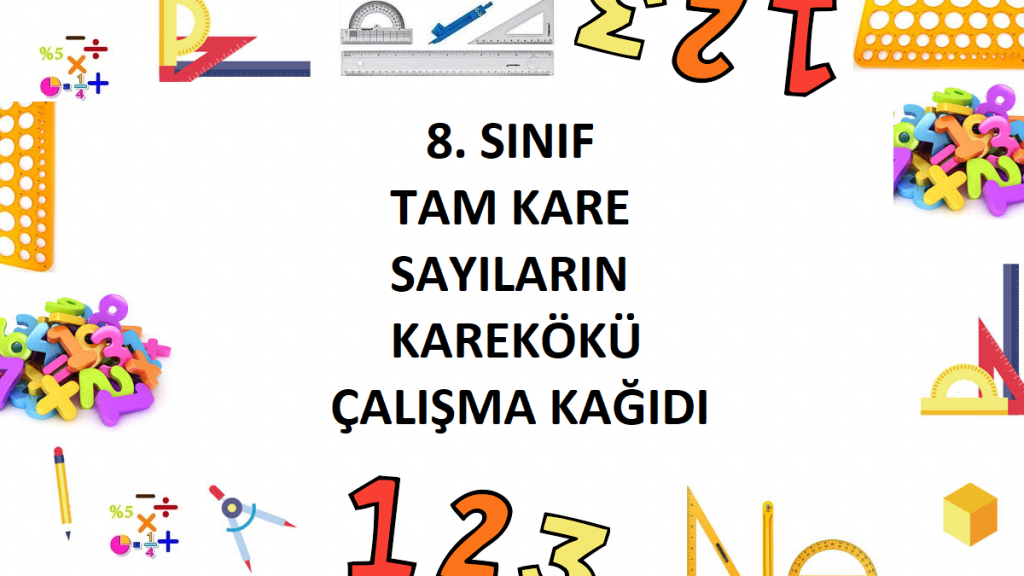 8. Sınıf Tam Kare Sayıların Karekökü Çalışma Kağıdı