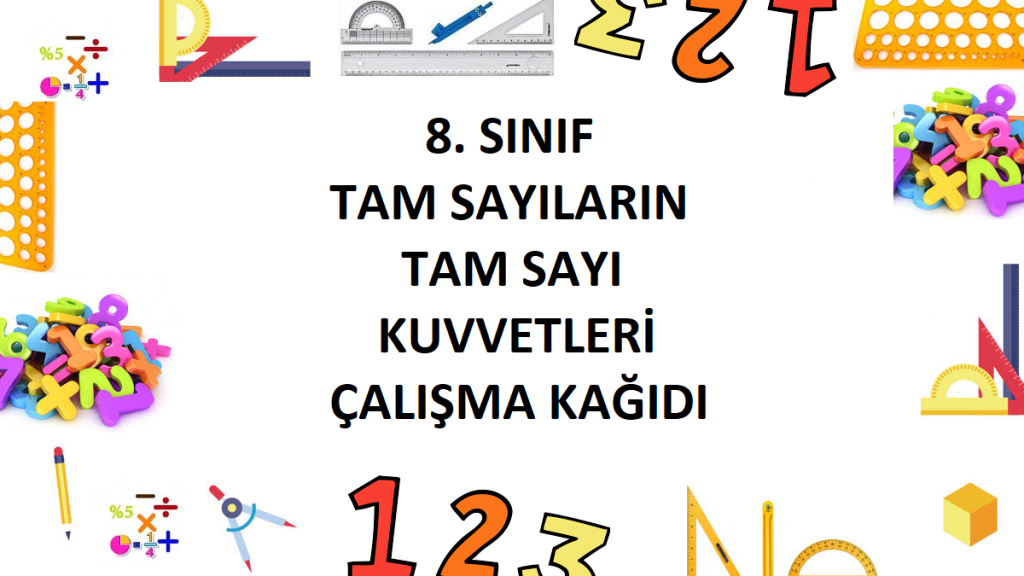 8. Sınıf Tam Sayıların Tam Sayı Kuvvetleri Çalışma Kağıdı