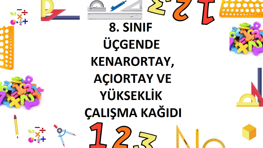 8. Sınıf Üçgende Kenarortay, Açıortay ve Yükseklik Çalışma Kağıdı