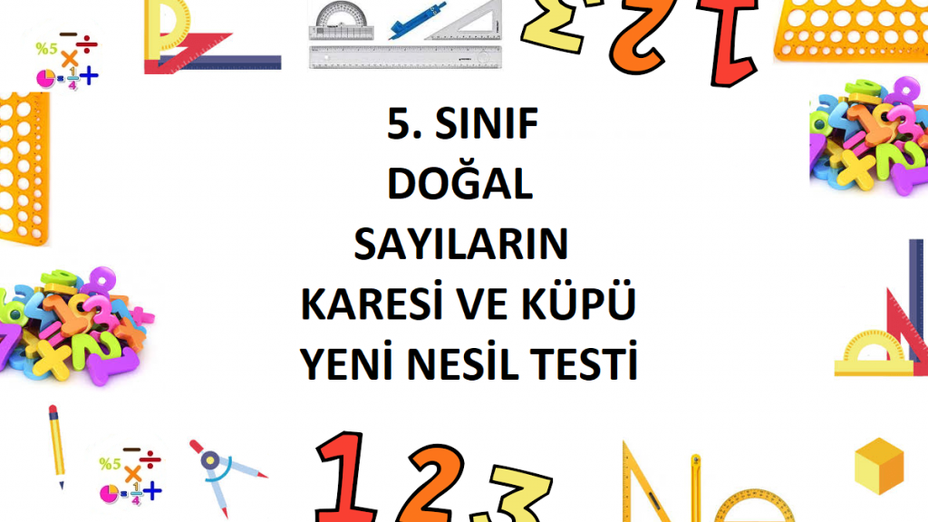 5. Sınıf Doğal Sayıların Karesi ve Küpü Yeni Nesil Testi