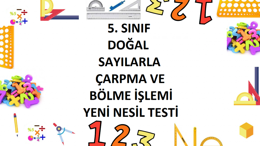 5. Sınıf Doğal Sayılarla Çarpma ve Bölme İşlemi Yeni Nesil Testi