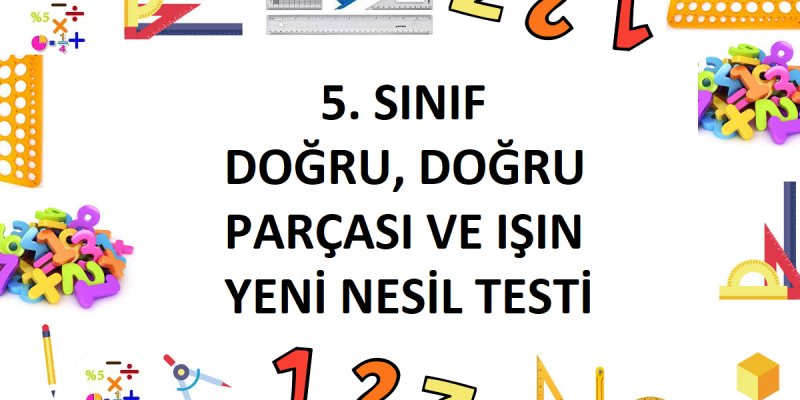 5. Sınıf Doğru, Doğru Parçası ve Işın Yeni Nesil Testi