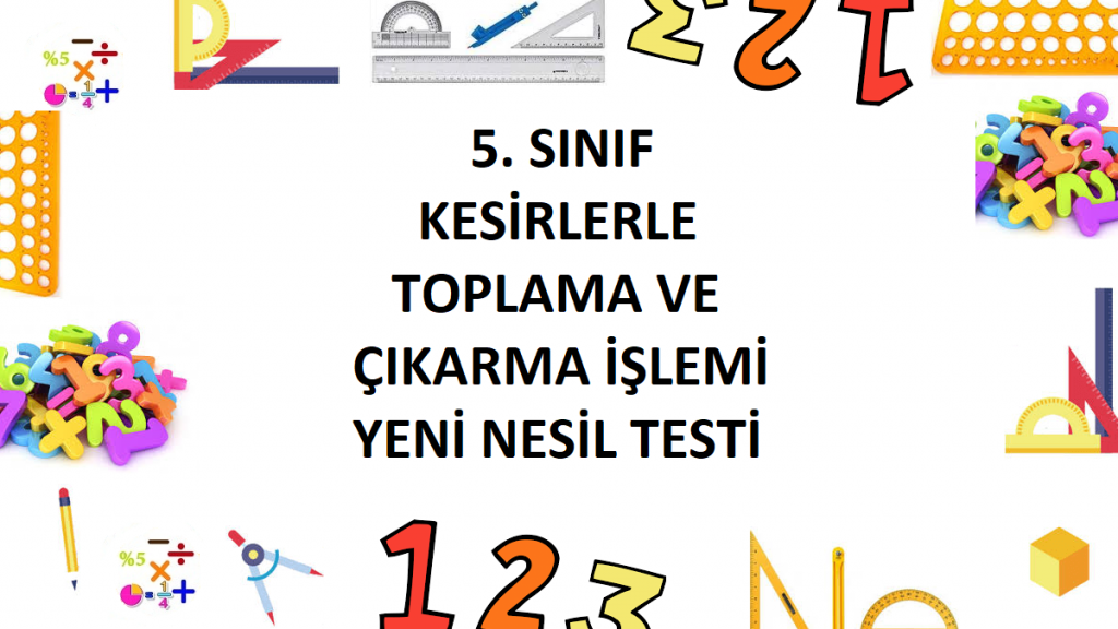 5. Sınıf Kesirlerle Toplama ve Çıkarma İşlemi Yeni Nesil Testi