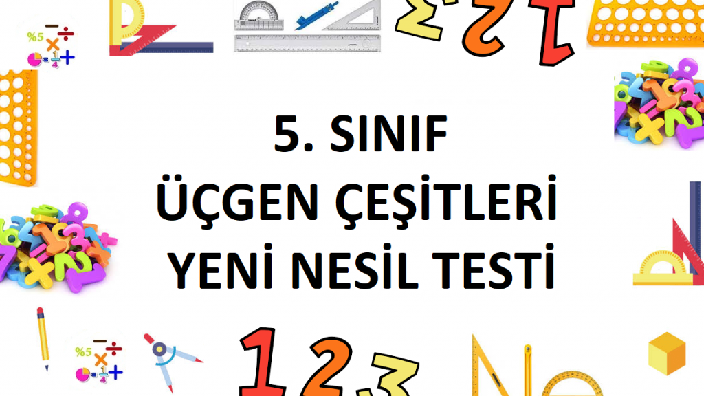 5. Sınıf Üçgen Çeşitleri Yeni Nesil Testi
