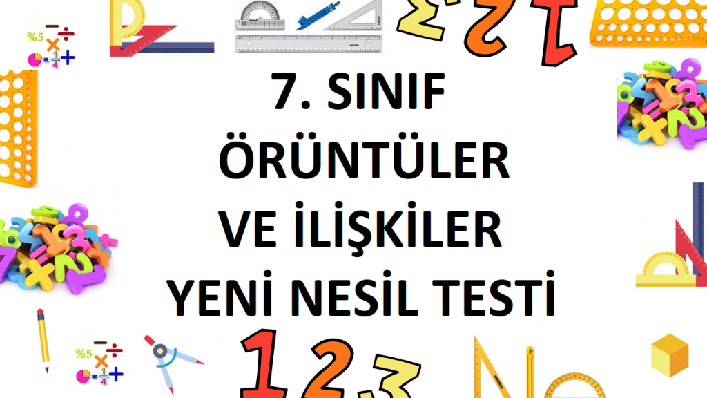 7. Sınıf Örüntüler ve İlişkiler Yeni Nesil Testi