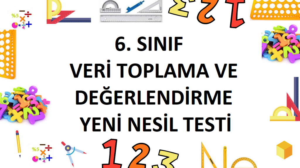 6. Sınıf Veri Toplama ve Değerlendirme Yeni Nesil Testi