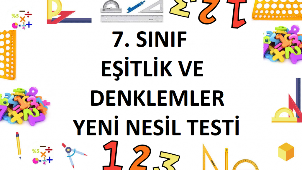 7. Sınıf Eşitlik ve Denklemler Yeni Nesil Testi