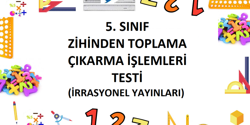 5. Sınıf Doğal Sayılarla Toplama Çıkarma ve Zihinden Toplama Çıkarma İşlemleri Testi