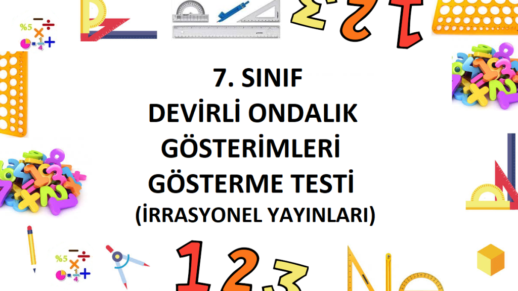 7. Sınıf Devirli Ondalık Gösterimleri Gösterme ve Rasyonel Sayıları Sıralama Testi