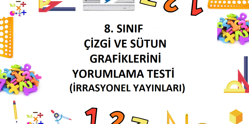 8. Sınıf Çizgi ve Sütun Grafiklerini Yorumlama Testi