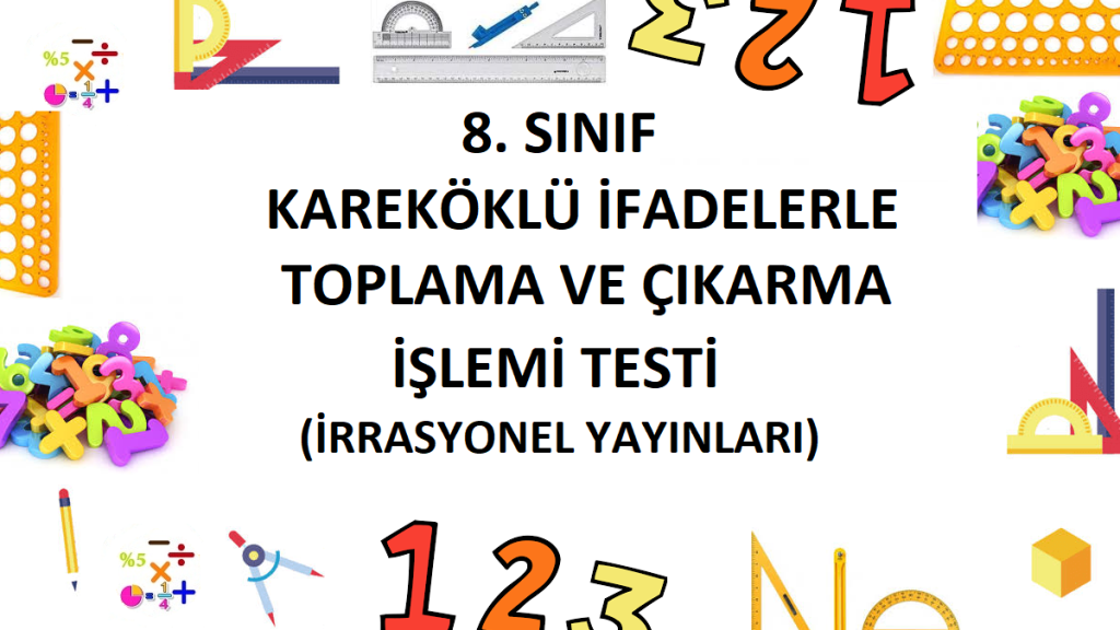 8. Sınıf Kareköklü İfadelerle Toplama ve Çıkarma İşlemi Testi